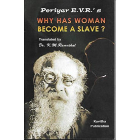 Periyar E.V.R.’s Why has woman become a slave?